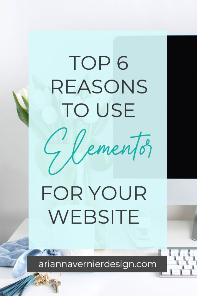 Top 6 Reasons to Use Elementor for Your Website