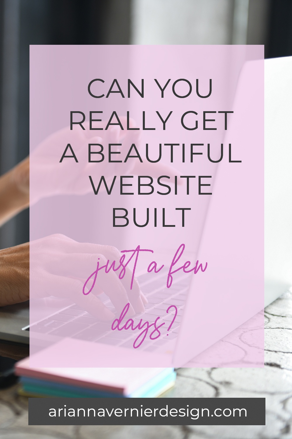 Pinterest pin with a woman typing on her laptop in the background, with a light purple rectangle over top, and the title "Can You Really Get a Beautiful Website Built in Just a Few Days? Breaking Down my VIP Design Day Process."