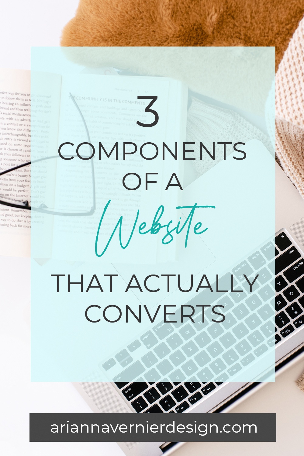 Pinterest pin with a laptop in the background, with a light blue rectangle over top, and the title "3 Components of a Website that Actually Converts"