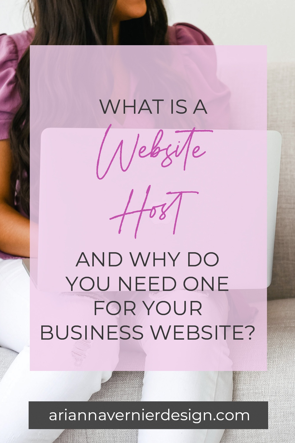 Pinterest pin with a woman on her laptop in the background, with a light purple rectangle over top, and the title "What is a Website Host and Why Do You Need One for Your Business Website?"