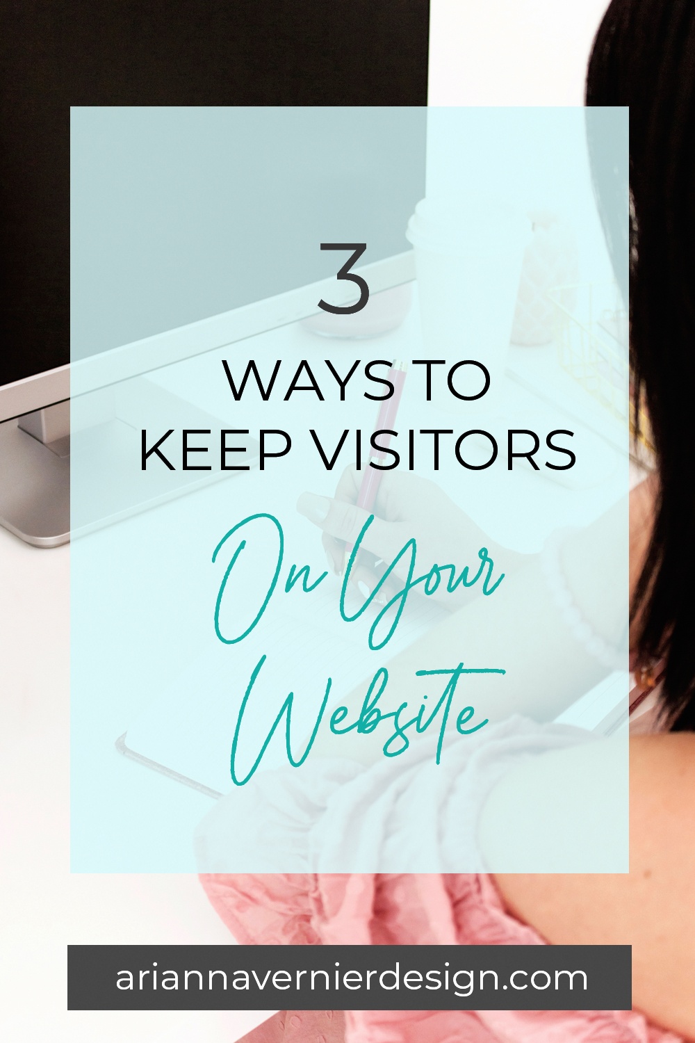 Pinterest pin with girl on computer in background, with a light blue rectangle over top, and the title "3 Ways to Keep Visitors on Your Website"