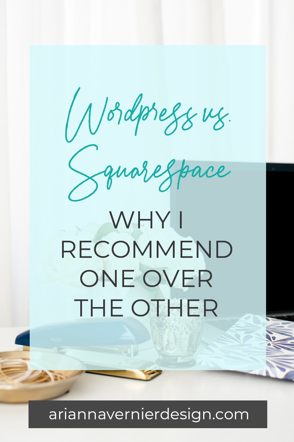 Pinterest pin with a desk and a computer in the background, with a light blue rectangle over top, and the title "Wordpress Vs. Squarespace - Why I Recommend One Over the Other"