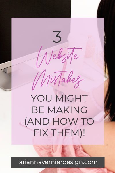3 Website Mistakes You Might Be Making (And How to Fix Them!)