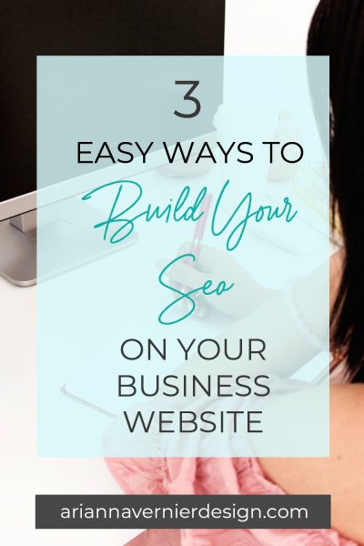 Pinterest pin with a woman on a laptop in the background, with a light blue rectangle over top, and the title "3 Easy Ways to Build Your SEO on Your Business Website"